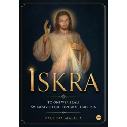 Iskra. To oni wspierali św. Faustynę i kult Bożego miłosierdzia
