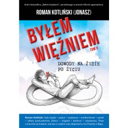 Byłem więźniem. Tom II. Dowody na życie po życiu