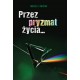 Przez pryzmat życia…  Świstak Maciej S. motyleksiazkowe.pl