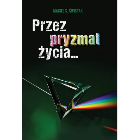 Przez pryzmat życia…  Świstak Maciej S. motyleksiazkowe.pl