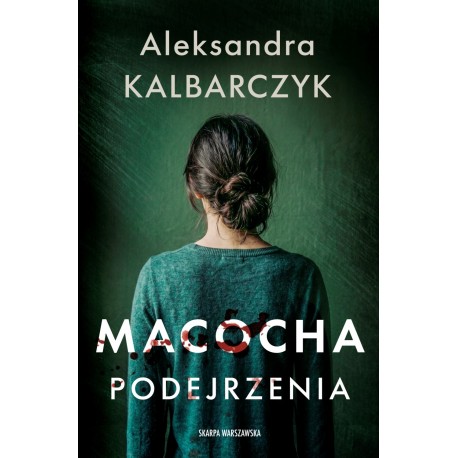 Macocha. Podejrzenia Aleksandra Kalbarczyk motyleksiazkowe.pl