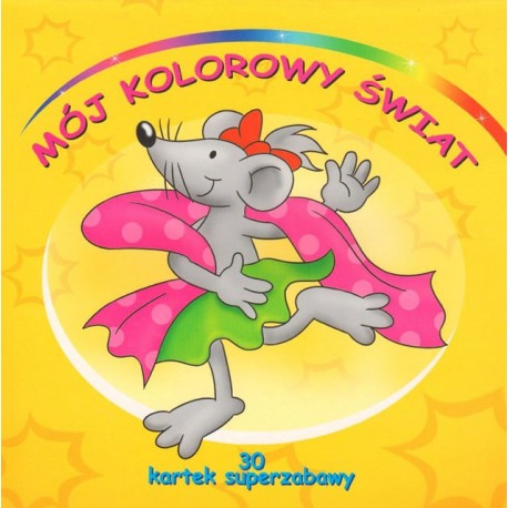 Mój kolorowy świat Praca zbiorowa motyleksiazkowe.pl