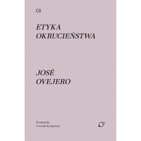 Etyka okrucieństwa José Ovejero motyleksiazkowe.pl