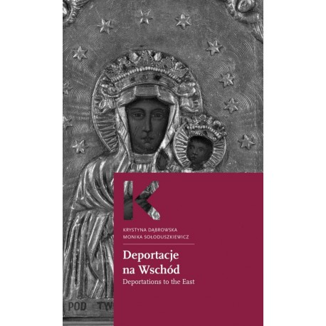 Deportacje na wschód Krystyna Dąbrowska Monika Sołoduszkiewicz motyleksiazkowe.pl