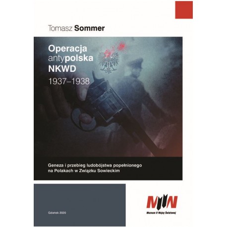 Operacja antypolska NKWD 1937-1938 Tomasz Sommer motyleksiazkowe.pl