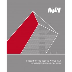 Museum of the Second World War. Permanent Exhibition Catalogue (Revised edition)