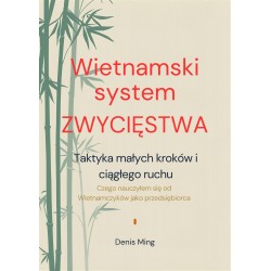 Wietnamski system zwycięstwa. Taktyka małych kroków I ciągłego ruchu