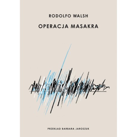 Operacja Masakra Rodolfo Walsh motyleksiazkowe.pl