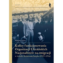 Kulisy funkcjonowania Organizacji Ukraińskich Nacjonalistów na emigracji w świetle Archiwum Senyka (1929–1934)