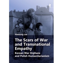 The Scars of War and Transnational Empathy. Korean War Orphans and Polish Humanitarianism