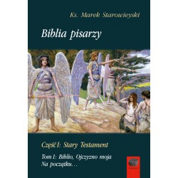 Biblia pisarzy, cz. I: Stary Testament, t. 1: Biblio, Ojczyzno moja. Na początku…