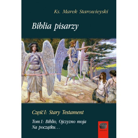 Biblia pisarzy, cz. I: Stary Testament, t. 1: Biblio, Ojczyzno moja. Na początku… ks. Marek Starowieyski motyleksiazkowe.pl 