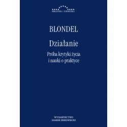 Działanie. Próba krytyki życia i nauki o praktyce
