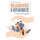 Bliskość i granice. Jak wychowywać z czułością i stanowczością w świecie natychmiastowej gratyfikacji  Katarzyna Kulawińska moty