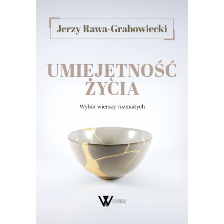 Umiejętność życia Wybór wierszy rozmaitych Jerzy Rawa-Grabowiecki motyleksiazkowe.pl