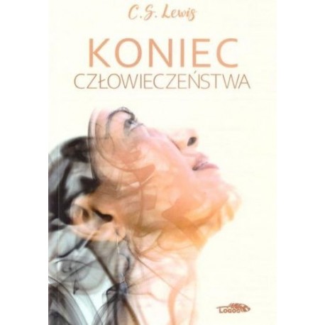 Koniec człowieczeństwa C.S. Lewis motyleksiazkowe.pl