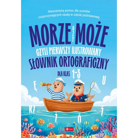 Morze czy może, czyli pierwszy ilustrowany słownik ortograficzny Praca zbiorowa motyleksiazkowe.pl