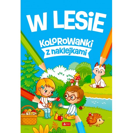 W lesie kolorowanki z naklejkami Praca zbiorowa motyleksiazkowe.pl