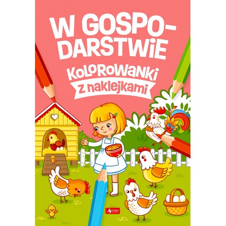 W gospodarstwie kolorowanki z naklejkami Praca zbiorowa motyleksiazkowe.pl