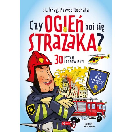 Czy ogień boi się strażaka? Paweł Rochala motyleksiazkowe.pl