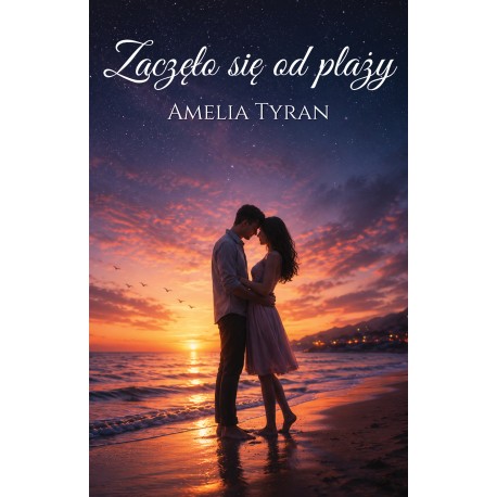 Zaczęło się od plaży Amelia Tyran motyleksiazkowe.pl