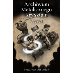 Archiwum Metalicznego Kryształu. Część I