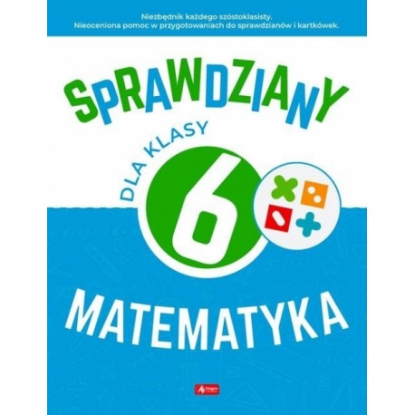 Sprawdziany dla klasy 6 Matematyka Halina Juraszczyk, Renata Morawiec motyleksiazkowe.pl