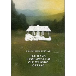 Ile razy próbowałem cię wiosko opisać