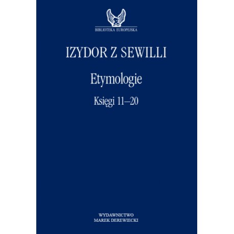 Etymologie. Księgi 11-20 Izydor z Sewilli motyleksiazkowe.pl