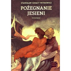 Pożegnanie jesieni. Powieść Stanisław Ignacy Witkiewicz motyleksiazkowe.pl