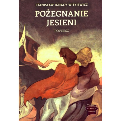 Pożegnanie jesieni. Powieść Stanisław Ignacy Witkiewicz motyleksiazkowe.pl