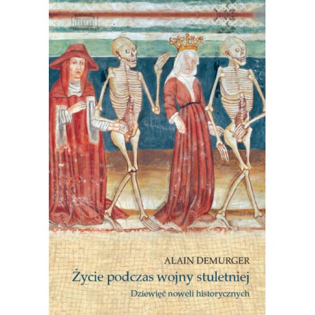 Życie podczas wojny stuletniej. Dziewięć noweli historycznych Alain Demurger motyleksiazkowe.pl