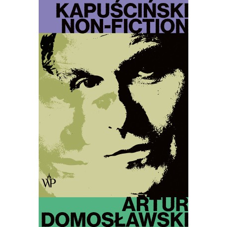 Kapuściński non-fiction Artur Domosławski motyleksiazkowe.pl