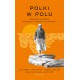 Polki w polu Nieznana historia polskich chłopek we Francji Praca zbiorowa motyleksiazkowe.pl