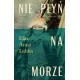 Nie płyń na morze Elin Anna Labba motyleksiazkowe.pl