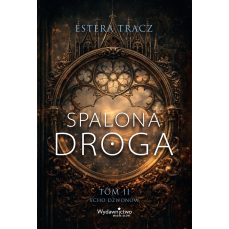 Spalona droga. Echo dzwonów Estera Tracz motyleksiazkowe.pl