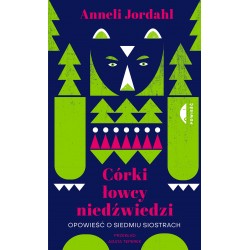 Córki łowcy niedźwiedzi Opowieść o siedmiu siostrach