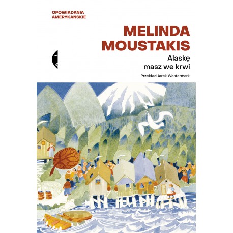 Alaskę masz we krwi Melinda Moustakis motyleksiazkowe.pl