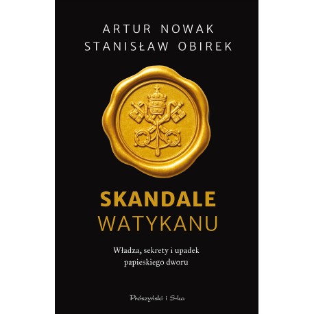 Skandale Watykanu. Władza, sekrety i upadek papieskiego dworu Artur Nowak, Stanisław Obirek motyleksiazkowe.pl