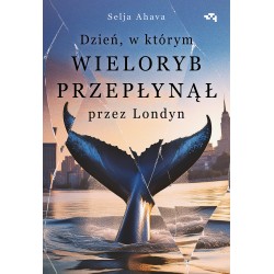 Dzień, w którym wieloryb przepłynął przez Londyn