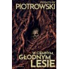 W ciemnym, głodnym lesie