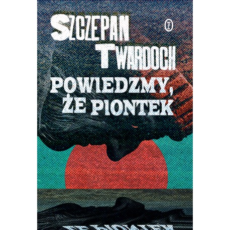 Powiedzmy że Piontek Szczepan Twardoch motyleksiazkowe.pl