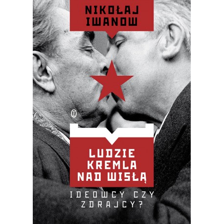 Ludzie Kremla nad Wisłą Ideowcy czy zdrajcy? Nikołaj Iwanow motyleksiazkowe.pl