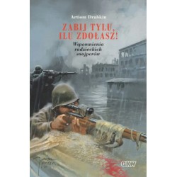 Zabij tylu ilu zdołasz! Wspomnienia radzieckich snajperów