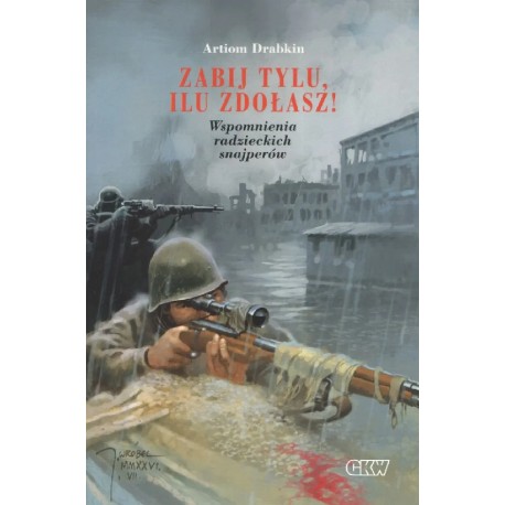 Zabij tylu ilu zdołasz! Wspomnienia radzieckich snajperów Artiom Drabkin motyleksiazkowe.pl