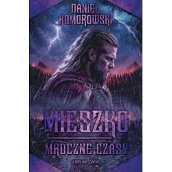 Mieszko. Mroczne czasy