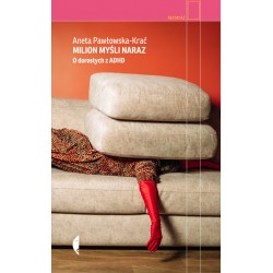 Milion myśli naraz O dorosłych z ADHD