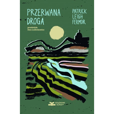 Przerwana droga Patrick Leigh Fermor motyleksiazkowe.pl