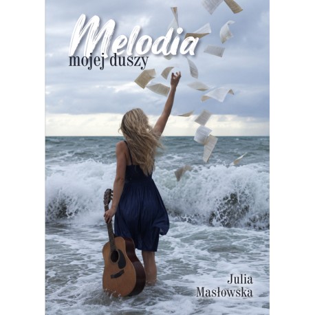 Melodia mojej duszy Julia Masłowska motyleksiazkowe.pl