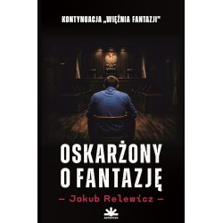 Oskarżony o fantazję Jakub Relewicz motyleksiazkowe.pl